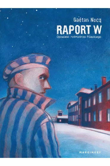 Raport W. Opowie�� rotmistrza Pileckiego - Ga�tan Nocq