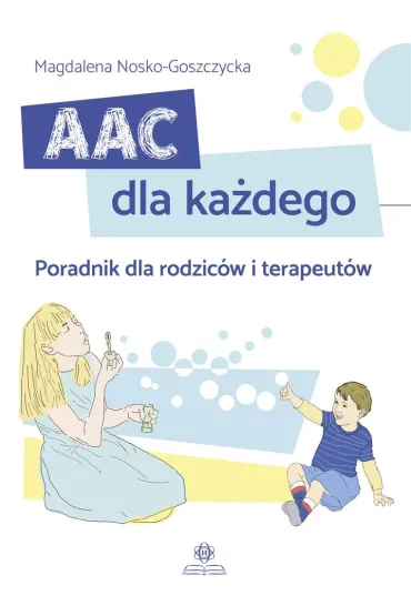 AAC dla ka�dego. Poradnik dla rodzic�w - Magdalena  Nosko-Goszczycka