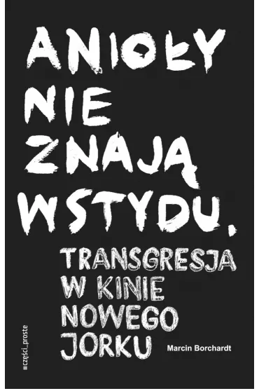 Anio�y nie znaj� wstydu - Marcin Borchardt