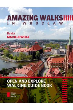 AMAZING WALKS IN WROCAW. Open and explore walking guide book