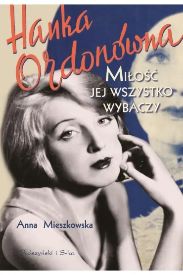 Hanka Ordon�wna. Mi�o�� jej wszystko wybaczy - Anna Mieszkowska