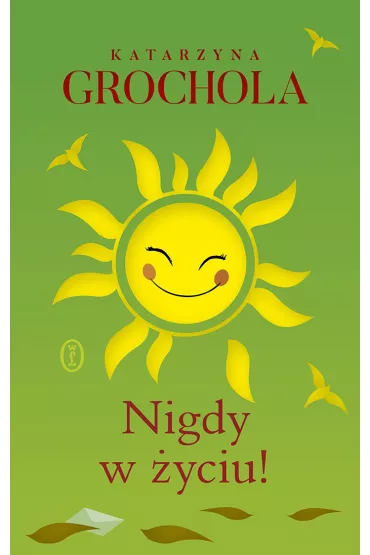 Nigdy w �yciu! - Katarzyna Grochola