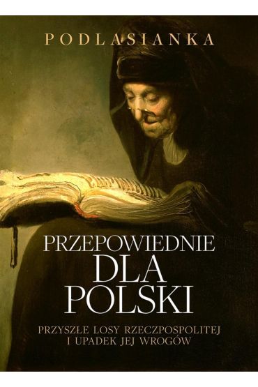 Przepowiednie dla Polski. Przyszłe losy..