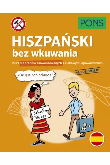 Hiszpa�ski bez wkuwania Kurs dla �rednio zaawansowanych z ciekawymi opowiadaniami Poziom B1  PONS