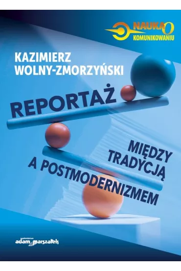 Reporta�. Mi�dzy tradycj� a postmodernizmem - Kazimierz Wolny-Zmorzy�ski