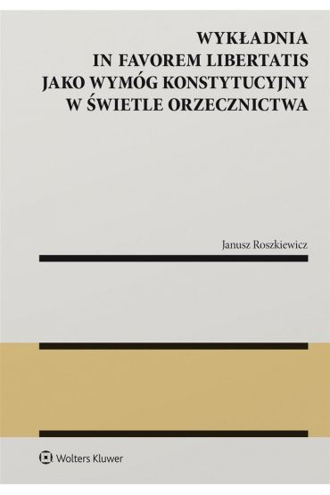 Wykładnia in favorem libertatis jako wymóg..