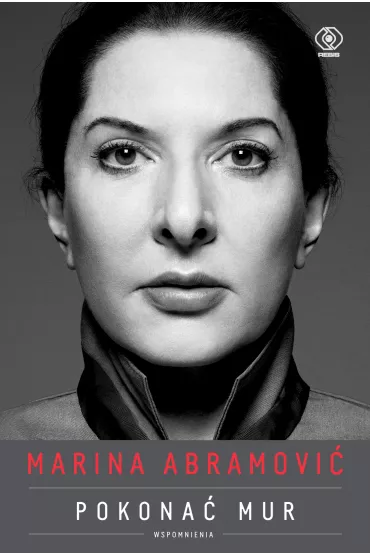 Marina Abramovi�. Pokona� mur. Wspomnienia - Marina Abramovi�