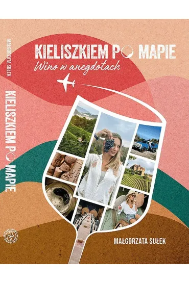 Kieliszkiem po mapie. Wino w anegdotach - Ma�gorzata  Su�ek