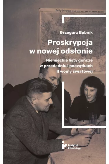 Proskrypcja w nowej ods�onie. Niemieckie listy go�cze w przededniu i pocz�tkach II wojny �wiatowej - Grzegorz B�bnik