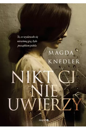 Nikt Ci nie uwierzy. Wielkie Litery - Magda Knedler