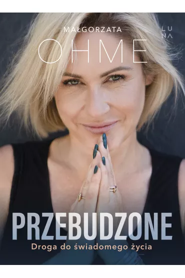 Przebudzone. Droga do wiadomego ycia - Magorzata Ohme