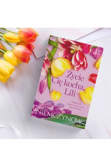 �ycie ci� kocha, Lili. Lilianna Berg. Tom 1 - Anna H. Niemczynow