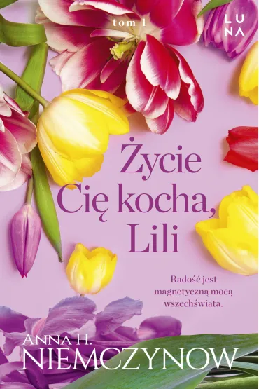 �ycie ci� kocha, Lili. Lilianna Berg. Tom 1 - Anna H. Niemczynow