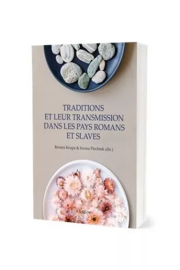 Traditions et leur transmission dans les pays romans et slaves - Iwona  Piechnik, Renata Krupa
