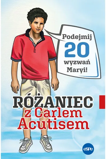 R�aniec z Carlem Acutisem. Podejmij 20 wyzwa� Maryi - Magdalena  K�dzierska-Zaporowska