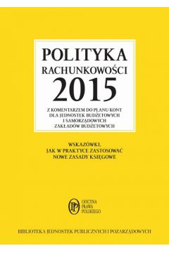 eBook Polityka rachunkowoci 2015 z komentarzem do planu kont dla jednostek budetowych i samorzdowych zakadw budetowych pdf mobi epub