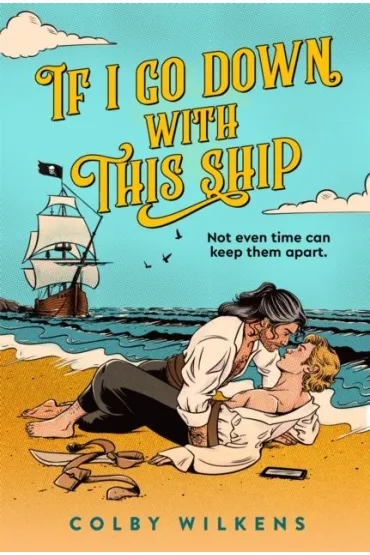 If I Go Down With This Ship - Colby  Wilkens