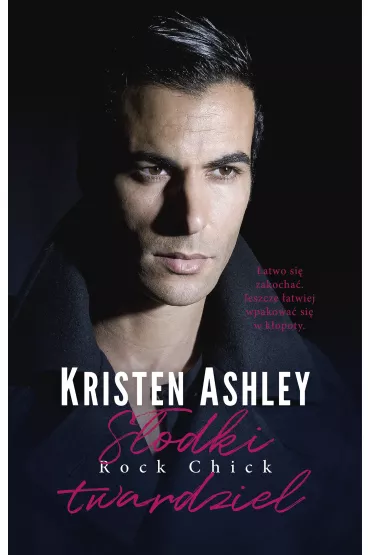 S�odki twardziel. Rock Chick. Tom 8 - Kristen Ashley