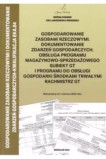 Gospodarowanie zasobami rzeczowymi i dokumentowanie zdarze� gospodarczych. Kwalifikacja A.04 - Bo�ena Padurek, Ewa Janiszewska-�widerska