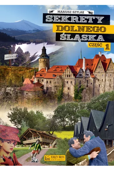 Sekrety Dolnego �l�ska. Cz�� 1 - Mariusz Szylak