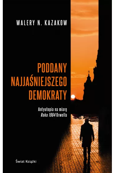 Poddany najja�niejszego demokraty - Walery  Kazakow
