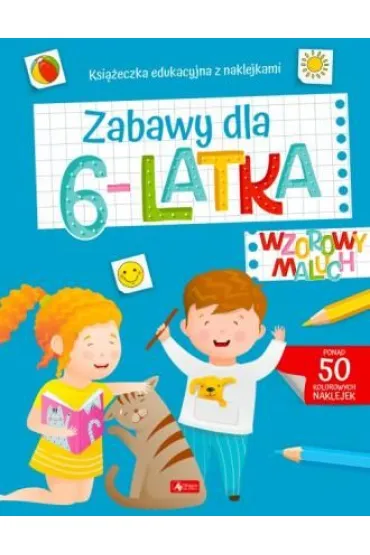 Wzorowy maluch. Zabawy dla 6-latka