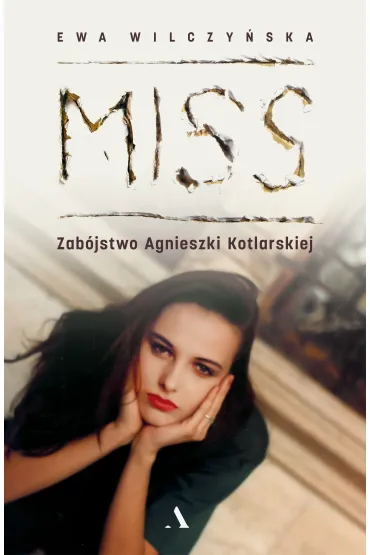 Miss. Zab�jstwo Agnieszki Kotlarskiej - Ewa Wilczy�ska