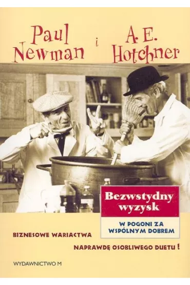 Bezwstydny wyzysk - Paul Newman, A. E. Hotchner