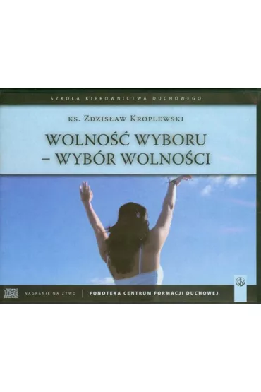 Wolno�� wyboru. Wyb�r wolno�ci 6CD - Zdzis�aw Kroplewski