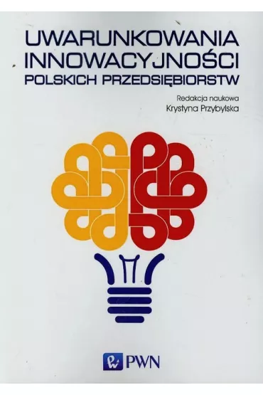 Uwarunkowania innowacyjno�ci polskich przedsi�biorstw