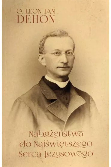 Nabo�e�stwo do Naj�wi�tszego Serca Jezusowego - Leon Jan Dehon