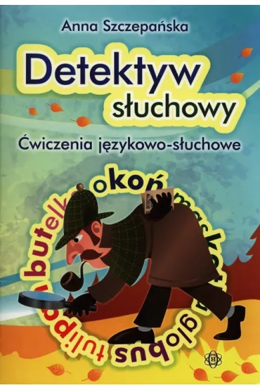 Detektyw s�uchowy. �wiczenia j�zykowo-s�uchowe - Anna Szczepa�ska