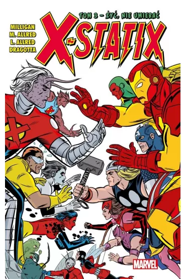 X-Statix. �y�, nie umiera�. Tom 3 - Peter Milligan, Nick  Dragotta, Michael  Allred
