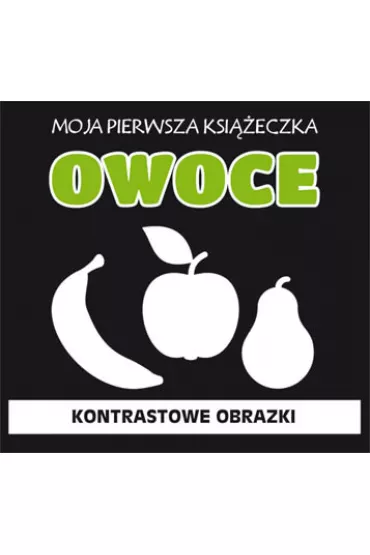 Owoce. Kontrastowe obrazki - Monika My�lak