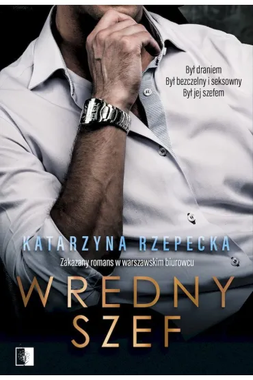 Wredny szef. Tom 1 - Katarzyna Rzepecka