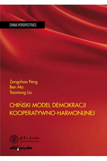 Chi�ski model demokracji kooperatywno-harmonijnej - Ben  Ma, Taoxiong Liu, Zongchao Peng