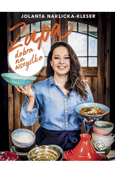 Zupa dobra na wszystko - Jolanta Naklicka-Kleser