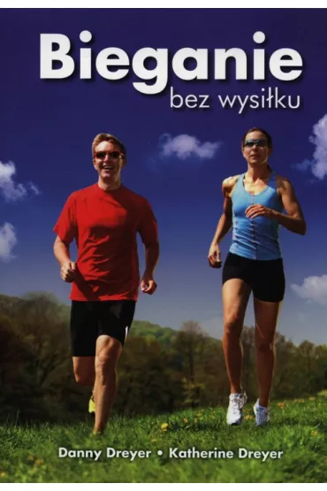 Bieganie bez wysi�ku - Danny Dreyer, Katherine Dreyer