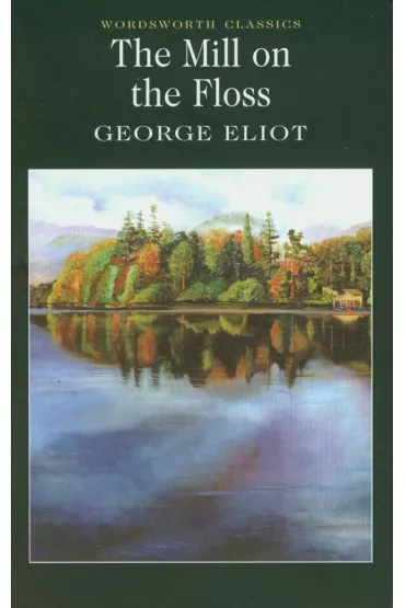 The Mill on the Floss. Wordsworth Classics wer. angielska - George Eliot