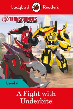 Zzzz Ladybird Readers Level 4: Transformers - A Fight with Underbite