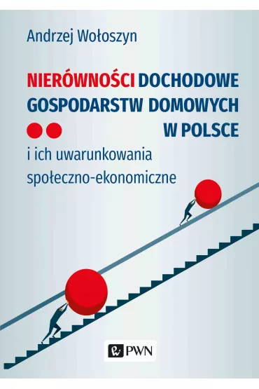 Nier�wno�ci dochodowe gospodarstw domowych w Polsce i ich uwarunkowania spo�eczno-ekonomiczne - Andrzej  Wo�oszyn