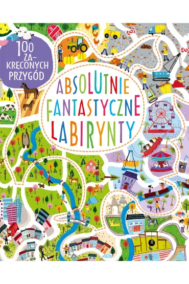 Absolutnie fantastyczne labirynty - Becky Wilson
