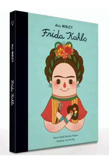Mali WIELCY. Frida Kahlo - Maria Isabel Sanchez Vegara