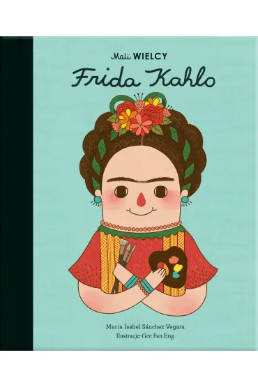 Mali WIELCY. Frida Kahlo - Maria Isabel Sanchez Vegara