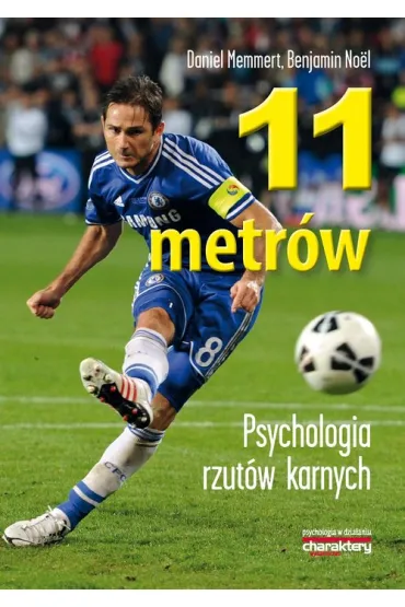 11 metr�w. Psychologia rzut�w karnych - Benjamin  No�l, Daniel  Memmert