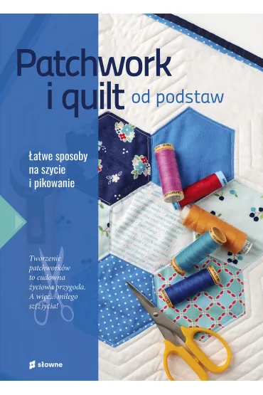 Patchwork i quilt od podstaw - Marzena  Krzewicka