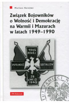 Zwizek Bojownikw o Wolno i Demokracj na Warmii i Mazurach w latach 1949-1990