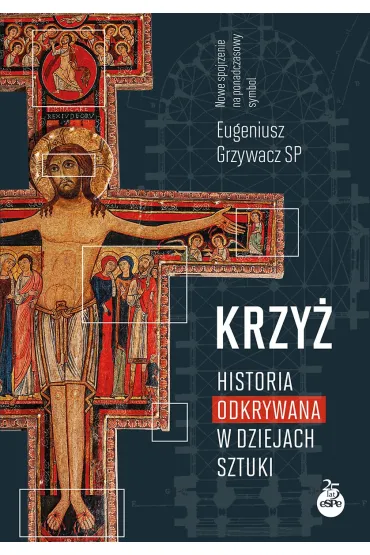 Krzy�. Historia odkrywania w dziejach sztuki - Eugeniusz Grzywacz