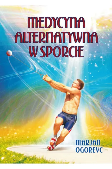 Medycyna alternatywna w sporcie - Ogorevc Marjan