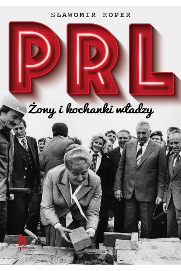 PRL �ony i kochanki w�adzy - S�awomir Koper